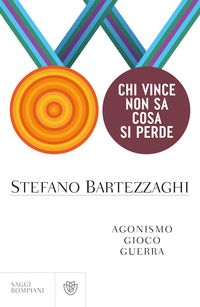 Produktbild: Chi vince non sa cosa si perde. Agonismo. Gioco. Guerra