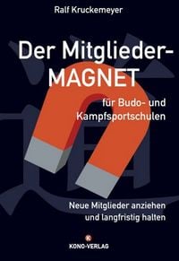 Produktbild: Der Mitglieder - Magnet f&uuml;r Budo und Kampfsportschulen