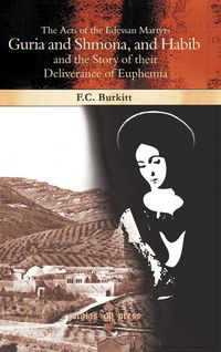 Produktbild: The Acts of the Edessan Martyrs Guria and Shmona, and Habib and the Story of Their Deliverance of Euphemia