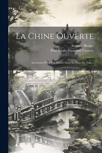 Produktbild: La Chine Ouverte: Aventures D'un Fan-koue&iuml; Dans Le Pays De Tsin...