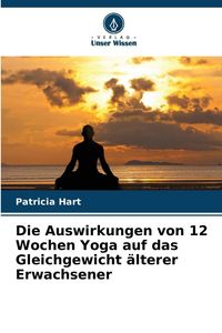 Produktbild: Die Auswirkungen von 12 Wochen Yoga auf das Gleichgewicht &auml;lterer Erwachsener