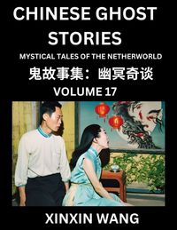Produktbild: Chinese Ghost Stories (Part 17)- Learn Mandarin Chinese Language and Culture by Reading Short Stories, HSK All Levels, Simplified Character Edition, Easy Lessons for Beginners