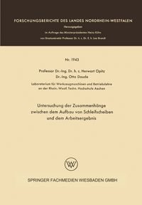 Produktbild: Untersuchung der Zusammenh&auml;nge zwischen dem Aufbau von Schleifscheiben und dem Arbeitsergebnis