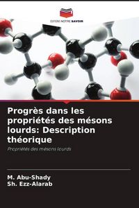 Produktbild: Progr&egrave;s dans les propri&eacute;t&eacute;s des m&eacute;sons lourds: Description th&eacute;orique