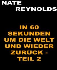 Produktbild: In sechzig Sekunden um die Welt und wieder zur&uuml;ck - Teil 2
