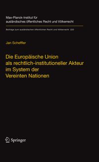 Produktbild: Die Europ&auml;ische Union als rechtlich-institutioneller Akteur im System der Vereinten Nationen