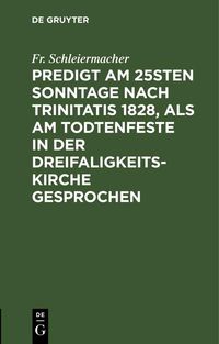 Produktbild: Predigt am 25sten Sonntage nach Trinitatis 1828, als am Todtenfeste in der Dreifaligkeitskirche gesprochen