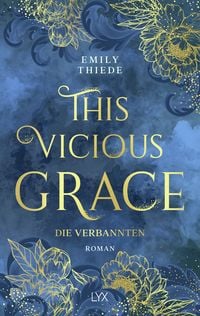 This Vicious Grace - Die Verbannten von Emily Thiede