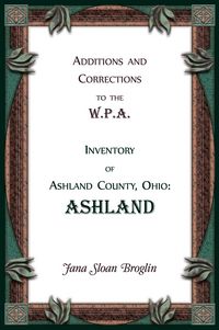 Produktbild: Additions and Corrections to the W.P.A. Inventory of Ashland County, Ohio