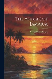 Produktbild: The Annals of Jamaica
