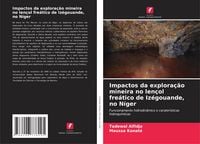 Produktbild: Impactos da explora&ccedil;&atilde;o mineira no len&ccedil;ol fre&aacute;tico de Iz&eacute;gouande, no N&iacute;ger