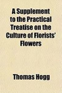 Produktbild: A Supplement to the Practical Treatise on the Culture of Florists' Flowers