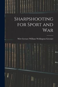 Produktbild: Sharpshooting for Sport and War