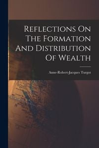 Produktbild: Reflections On The Formation And Distribution Of Wealth