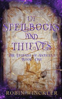 Produktbild: Of Spellbooks and Thieves (The Legends of Anticuus, #1)