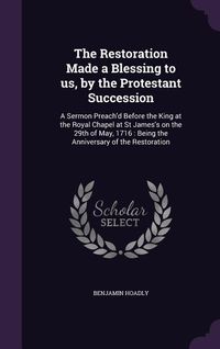 Produktbild: The Restoration Made a Blessing to us, by the Protestant Succession
