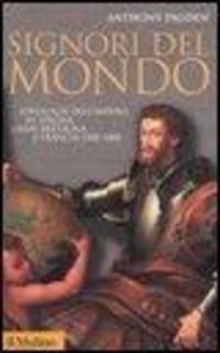 Produktbild: Signori del mondo. Ideologie dell'impero in Spagna, Gran Bretagna e Francia 1500-1800