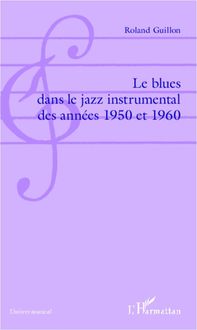 Produktbild: Le blues dans le jazz instrumental des ann&eacute;es 1950 et 1960