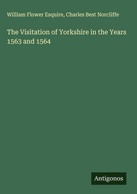 Produktbild: The Visitation of Yorkshire in the Years 1563 and 1564