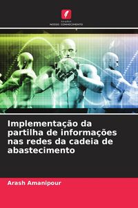 Produktbild: Implementa&ccedil;&atilde;o da partilha de informa&ccedil;&otilde;es nas redes da cadeia de abastecimento