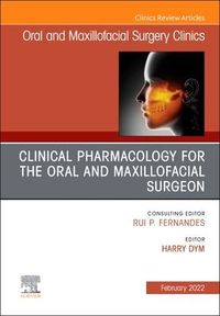Produktbild: Clinical Pharmacology for the Oral and Maxillofacial Surgeon, an Issue of Oral and Maxillofacial Surgery Clinics of North America
