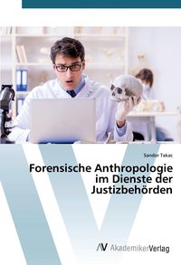 Produktbild: Forensische Anthropologie im Dienste der Justizbeh&ouml;rden