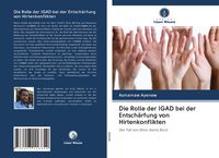 Produktbild: Die Rolle der IGAD bei der Entsch&auml;rfung von Hirtenkonflikten