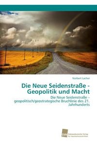 Produktbild: Die Neue Seidenstra&szlig;e - Geopolitik und Macht