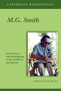 Produktbild: Caribbean Reasonings - M.G. Smith: Social Theory and Anthropology in the Caribbean and Beyond