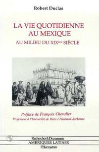 Produktbild: La vie quotidienne au Mexique au milieu du XIX&egrave; si&egrave;cle