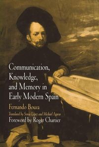 Produktbild: Communication, Knowledge, and Memory in Early Modern Spain