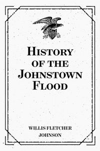 Produktbild: History of the Johnstown Flood