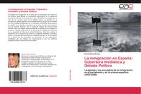 Produktbild: La inmigraci&oacute;n en Espa&ntilde;a: Cobertura medi&aacute;tica y Debate Pol&iacute;tico