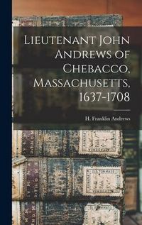 Produktbild: Lieutenant John Andrews of Chebacco, Massachusetts, 1637-1708