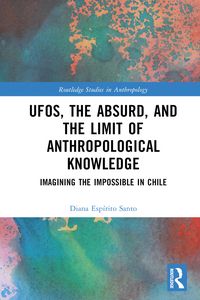 Produktbild: UFOs, the Absurd, and the Limit of Anthropological Knowledge