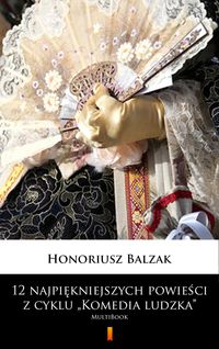 Produktbild: 12 najpiekniejszych powiesci z cyklu "Komedia ludzka"