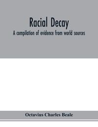 Produktbild: Racial decay; a compilation of evidence from world sources
