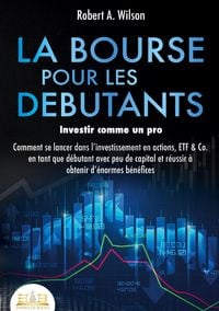 Produktbild: LA BOURSE POUR LES DEBUTANTS - Investir comme un pro