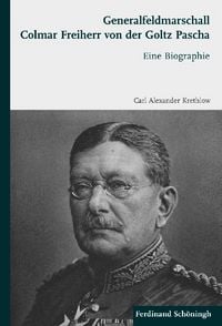 Produktbild: Generalfeldmarschall Colmar Freiherr von der Goltz Pascha