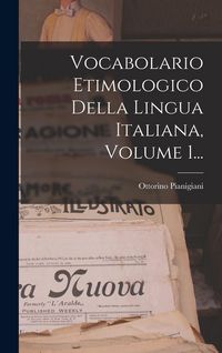 Produktbild: Vocabolario Etimologico Della Lingua Italiana, Volume 1...