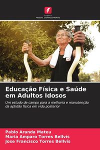 Produktbild: Educa&ccedil;&atilde;o F&iacute;sica e Sa&uacute;de em Adultos Idosos