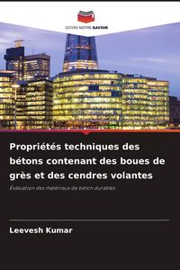 Produktbild: Propri&eacute;t&eacute;s techniques des b&eacute;tons contenant des boues de gr&egrave;s et des cendres volantes