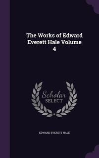 Produktbild: The Works of Edward Everett Hale Volume 4