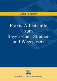 Produktbild: Praxis-Arbeitshilfe zum Bayerischen Stra&szlig;en- und Wegegesetz