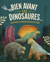 Produktbild: Bien Avant les Dinosaures... - Creatures Extraordinaires du Passe