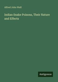 Produktbild: Indian Snake Poisons, Their Nature and Effects