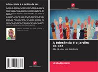 Produktbild: A toler&acirc;ncia &eacute; o jardim da paz