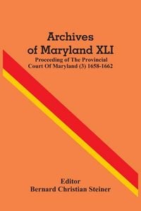 Produktbild: Archives Of Maryland XLI ; Proceeding Of The Provincial Court Of Maryland (3) 1658-1662