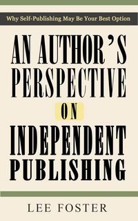 Produktbild: Author's Perspective on Independent Publishing: Why Self-Publishing May Be Your Best Option