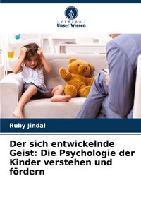 Produktbild: Der sich entwickelnde Geist: Die Psychologie der Kinder verstehen und f&ouml;rdern